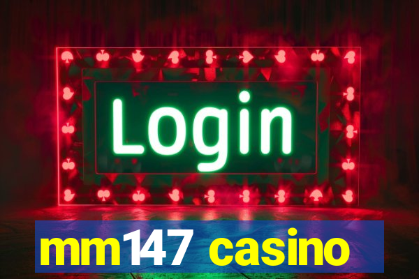 mm147 casino